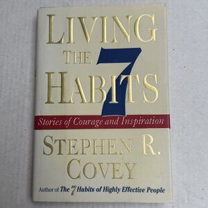 Living the 7 Habits Stories Courage and Inspiration Stephen Covey 1999 Hardcover
